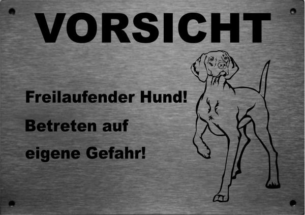 Edelstahl Warnschild Vizsla VORSICHT Freilaufender Hund! Betreten auf eigene Gefahr!